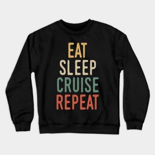 Eat sleep cruise repeat Crewneck Sweatshirt